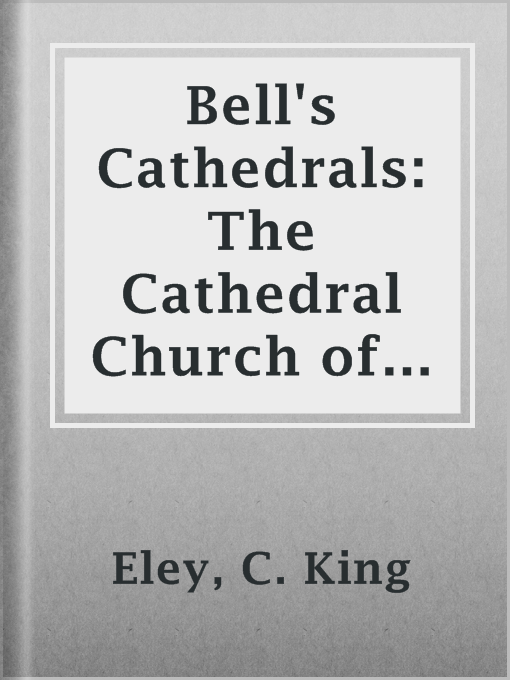 Title details for Bell's Cathedrals: The Cathedral Church of Carlisle by C. King Eley - Available